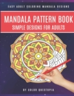 Image for Mandala Pattern Book Simple Designs for Adults Easy Adult Coloring Mandala Designs