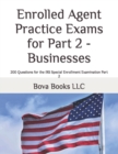 Image for Enrolled Agent Practice Exams for Part 2 - Businesses : 200 Questions for the IRS Special Enrollment Examination Part 2