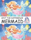 Image for Spot the Difference Mermaid! : A Fun Search and Find Books for Children 6-10 years old