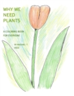 Image for Why We Need Plants : A Coloring Book for Everyone