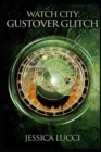 Image for Gustover Glitch : Book 3 in the Watch City Trilogy