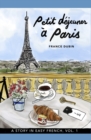 Image for Petit dejeuner a Paris : A Story in Easy French with Translation, Vol. 1