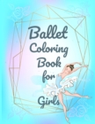 Image for Ballet Coloring Book for Girls : Ballerina Activity Book Dance Coloring Book