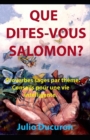 Image for Que dites-vous Salomon? : Proverbes sages par theme. Conseils pour une vie intelligente.