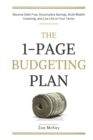 Image for The 1-Page Budgeting Plan : Become Debt Free, Accumulate Savings, Build Wealth Investing, and Live Life on Your Terms