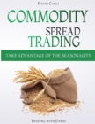 Image for Commodity Spread Trading - Take Advantage of the Seasonality