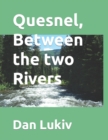 Image for Quesnel, Between the two Rivers