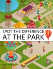 Image for Spot the Difference at The Park! : A Fun Search and Find Books for Children 6-10 years old