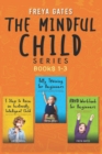 Image for The Mindful Child Series, Books 1-3