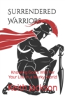 Image for Surrendered Warriors : Knowing God&#39;s Will For Your Life in a Murky World