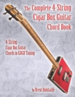 Image for The Complete 4-String Cigar Box Guitar Chord Book : 4-String Cigar Box Guitar Chords in GDGB Tuning