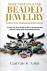 Image for Wire-Wrapped and Beaded Jewelry Basics for Beginners Guide Book