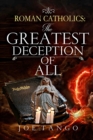 Image for Roman Catholics The Greatest Deception of All