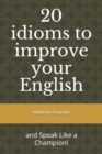 Image for 20 idioms to improve your English