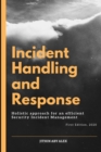 Image for Incident Handling and Response : A Holistic Approach for an efficient Security Incident Management.