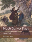 Image for Much Darker Days : Large Print