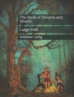 Image for The Book of Dreams and Ghosts : Large Print