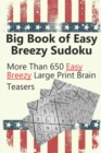 Image for Big Book of Easy Sudoku : 650+ Easy Breezy Large Print Brain Teasers