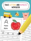 Image for Trace Letters and Numbers Workbook : Learn To Write Alphabet A-Z (Uppercase and Lowercase) and Number 1-10 Writing Practice for Pre K, Kindergarten, and Kids Ages 3-5