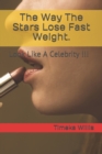 Image for The Way The Stars Lose Fast Weight. : Look Like A Celebrity !!!