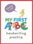 Image for My First ABC : A penmanship practice workbook for kids - learn to write all the letters of the alphabet