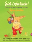 Image for Spiel Osterlieder! Die schoensten neuen Kinderlieder zu Ostern : Das Liederbuch mit allen Texten, Noten und Gitarrengriffen zum Mitsingen und Mitspielen