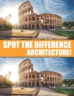 Image for Spot the Difference Architecture! : A Hard Search and Find Books for Adults