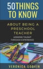 Image for 50 Things to Know about Being a Preschool Teacher