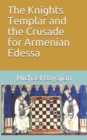 Image for The Knights Templar and the Crusade for Armenian Edessa