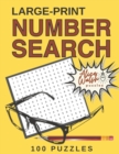 Image for Large Print Number Search Puzzles : A Fun &amp; Relaxing Adult Activity Book with Number Seek Exercises for the Brain &amp; Memory