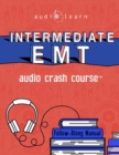 Image for Intermediate EMT Audio Crash Course : Complete Review for Emergency Medical Technicians Intermediate Exam - Top Test Questions!
