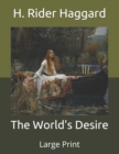 Image for The World&#39;s Desire : Large Print