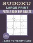 Image for Sudoku Large Print : Sudoku Puzzle Book For Adult, Easy to Very Hard (Easy, Medium, Hard, Verry Hard), Puzzles With Solution, Brain Game, Gift