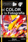 Image for El Color y la Fotograf?a : T?cnicas de gesti?n del color y su lenguaje visual