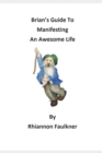 Image for Brian&#39;s Guide To Manifesting An Awesome Life