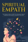 Image for Spiritual Empath : The Ultimate Guide To Awake Your Maximum Capacity And Have That Power, Compassion, And Wisdom Contained In Your Soul
