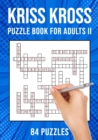 Image for Kriss Kross Puzzle Book for Adults Volume II : Criss Cross Crossword Activity Book 84 Puzzles (UK Version)