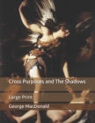 Image for Cross Purposes and The Shadows : Large Print