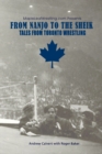 Image for From Nanjo to The Sheik : Tales from Toronto wrestling