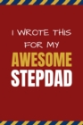 Image for I Wrote This For My Awesome Stepdad : Happy Father&#39;s Day, Birthday, and Christmas Gift for Stepdad - Fill In The Blank and Coloring Book Combo for Kids to Complete / Great Card Alternative