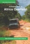 Image for Africa Overland : A Pictorial Guide: North Africa &amp; the Sahara, Nile route, West Africa, Central Africa, East Africa, Southern Africa and Out of Africa