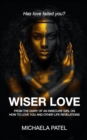 Image for Wiser Love : From the Diary of an Insecure Girl on How to Love You and Other Life Revelations