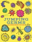 Image for Jumping Germs Coloring Book for Kids : 26 Fun &amp; cute monster germ images to color. Large print suitable for beginners.
