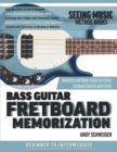Image for Bass Guitar Fretboard Memorization : Memorize and Begin Using the Entire Fretboard Quickly and Easily