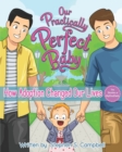 Image for Our Practically Perfect Baby : How Adoption Changed Our Lives The Stories of MyDosDads