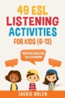 Image for 49 ESL Listening Activities for Kids (6-13) : Practical Ideas for the Classroom