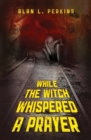 Image for While the Witch Whispered a Prayer