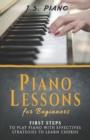 Image for Piano Lessons for Beginners : First Steps to Play Piano with Effective Strategies to Learn Chords