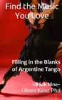 Image for Find the Music You Love : Filling in the Blanks of Argentine Tango