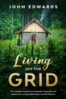 Image for Living Off The Grid : The Complete Guide for a Sustainable, Tranquility and Simple Life, a Living of Minimalism and Self Reliance